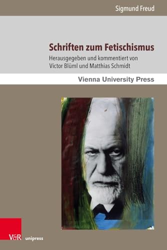 Schriften zum Fetischismus (Sigmund Freuds Werke) von V&R unipress