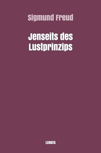 Sigmund Freud gesammelte Werke / Jenseits des Lustprinzips Sigmund Freud gesammelte Werke / Jenseits des Lustprinzips