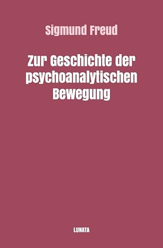 Sigmund Freud gesammelte Werke / Zur Geschichte der psychoanalytischen Bewegung Sigmund Freud gesammelte Werke / Zur Geschichte der psychoanalytischen Bewegung von epubli