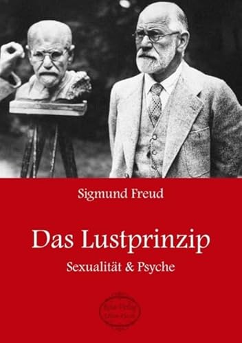 Sigmund Freud: Das Lustprinzip: Sexualität