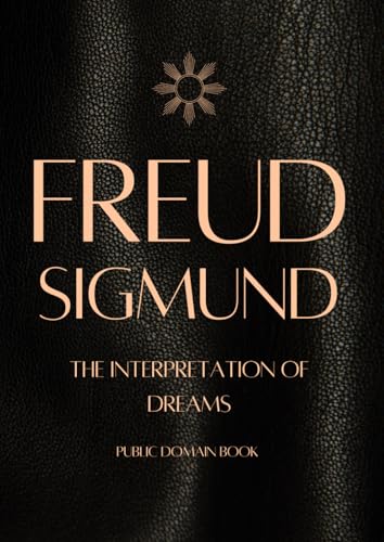 Sigmund Freud: The Interpretation of Dreams (FREUD PSYCHOLOGY) von Independently published