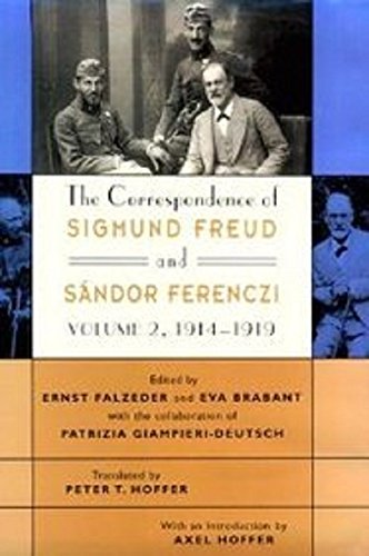 The Correspondence of Sigmund Freud and Sandor Ferenczi: 1914-1919 The Correspondence of Sigmund Freud and Sandor Ferenczi: 1914-1919
