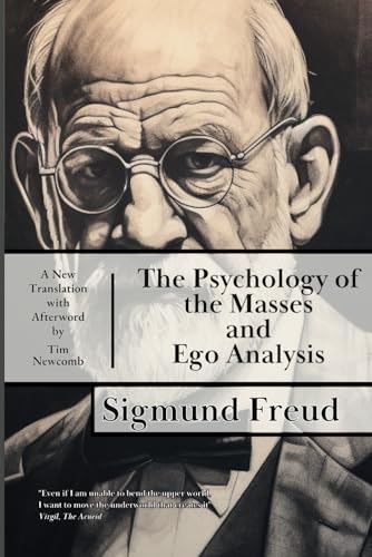 The Psychology of the Masses and Ego Analysis: A New Translation The Psychology of the Masses and Ego Analysis: A New Translation