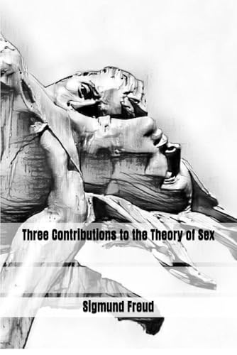 Three Contributions to the Theory of Sex Three Contributions to the Theory of Sex von Independently published