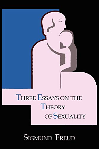 Three Essays on the Theory of Sexuality Three Essays on the Theory of Sexuality