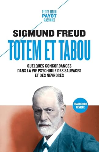 Totem et tabou: Quelques correspondances entre la vie psychique des sauvages et des névrosés Totem et tabou: Quelques correspondances entre la vie psychique des sauvages et des névrosés