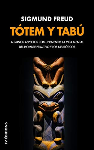 Tótem y tabú: Algunas concordancias en la vida anímica de los salvajes y de los neuróticos Tótem y tabú: Algunas concordancias en la vida anímica de los salvajes y de los neuróticos von Independently Published