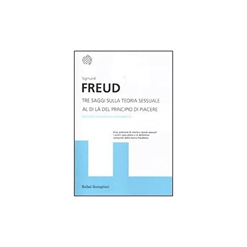 Tre saggi sulla teoria sessuale. Al di là del principio del piacere. Ediz. integrale (I grandi pensatori)