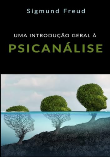 Uma introdução geral à Psicanálise Uma introdução geral à Psicanálise