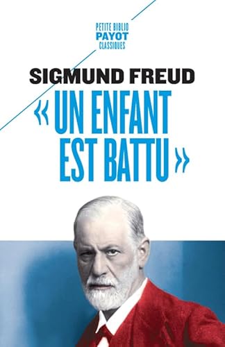 "Un enfant est battu": Contribution à la connaissance de la genèse des perversions sexuelles "Un enfant est battu": Contribution à la connaissance de la genèse des perversions sexuelles von PAYOT