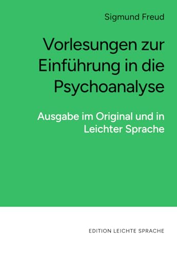 Vorlesungen zur Einführung in die Psychoanalyse (in leichter Sprache): Ausgabe im Original und in Leichter Sprache von LS-Media