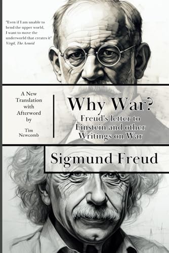 Why War?: Freud's letter to Einstein and other Works on War Why War?: Freud's letter to Einstein and other Works on War