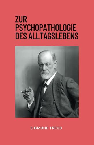 Zur Psychopathologie des Alltagslebens: Originalausgabe