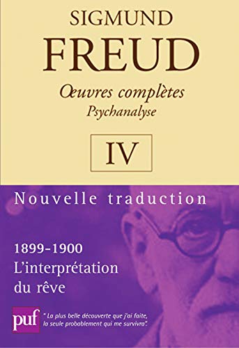 oeuvres complètes - psychanalyse - vol. IV : 1899-1900: L'interprétation du rêve