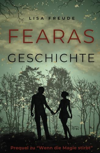 Fearas Geschichte: Das Prequel zu "Wenn die Magie stirbt"