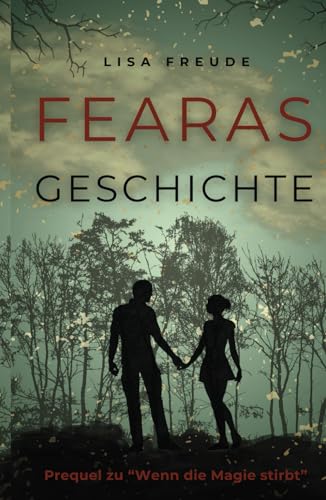Fearas Geschichte: Das Prequel zu "Wenn die Magie stirbt"