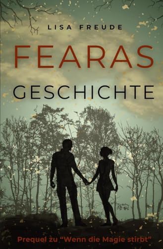 Fearas Geschichte: Prequel zu "Wenn die Magie stirbt" Fearas Geschichte: Prequel zu "Wenn die Magie stirbt" von via tolino media