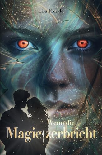 Wenn die Magie zerbricht: Das rasante Finale der Romantasy-Trilogie über das Ende der Natur (Wenn die Magie stirbt, Band 3) von Independently published
