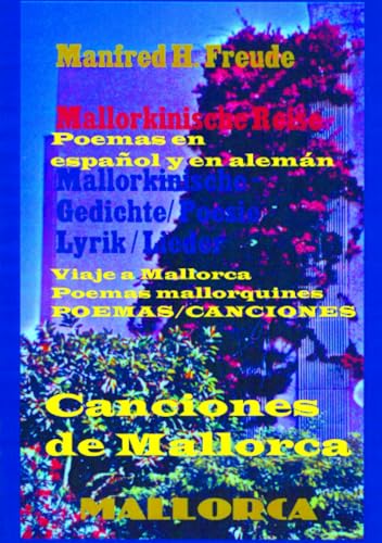 Canciones de Mallorca. Mallorkinische Lieder.: GEDICHTE spanisch / deutsch Poemas en español y en alemán Viaje a Mallorca Poemas mallorquines CANCIONES Mallorkinische Reise Mallorkinische Gedichte