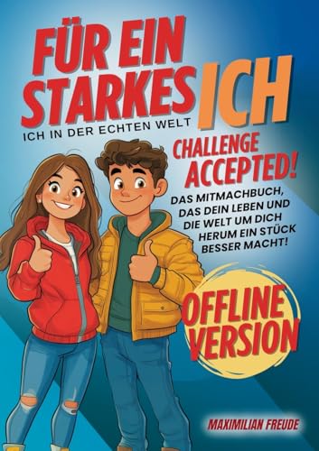 Challenge Accepted!: Das Mitmachbuch für ein starkes ICH in der echten Welt - Offline Version für Jungs/Mädchen von Lucid Page Media