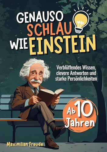 Genauso schlau wie Einstein: Verblüffendes Wissen, clevere Antworten und starke Persönlichkeiten - Ab 10 Jahren von Lucid Page Media