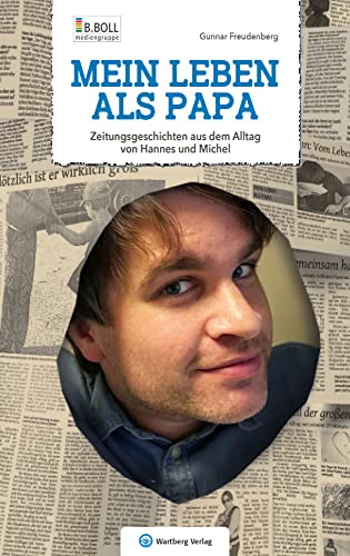 Mein Leben als Papa - Zeitungsgeschichten aus dem Alltag von Hannes und Michel (Geschichten und Anekdoten) Mein Leben als Papa - Zeitungsgeschichten aus dem Alltag von Hannes und Michel (Geschichten und Anekdoten) von Wartberg Verlag