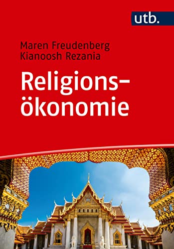 Religionsökonomie: Einführung für Studierende der Religionswissenschaft und Wirtschaftswissenschaften von UTB GmbH