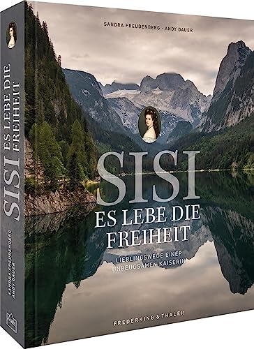 Sisi – Es lebe die Freiheit: Wandern auf Kaiserin Elisabeths Wegen