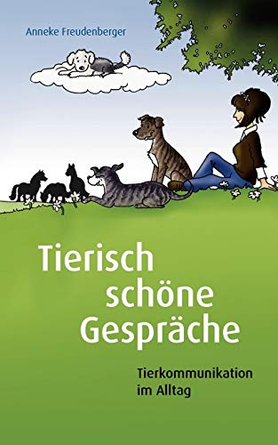Tierisch schöne Gespräche: Tierkommunikation im Alltag