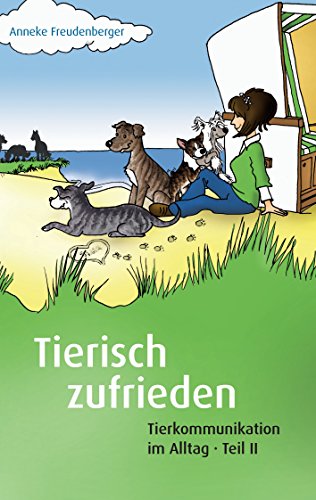 Tierisch zufrieden: Tierkommunikation im Alltag - Teil II von Books on Demand