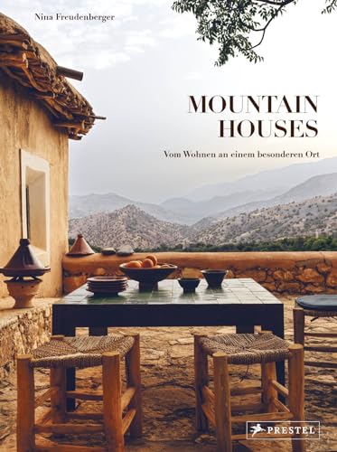 Mountain Houses: Vom Wohnen an einem besonderen Ort - Architektur Innenarchitektur Design Mountain Houses: Vom Wohnen an einem besonderen Ort - Architektur Innenarchitektur Design