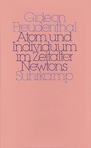 Atom und Individuum im Zeitalter Newtons: Zur Genese der mechanistischen Natur- und Sozialphilosophie von Suhrkamp Verlag