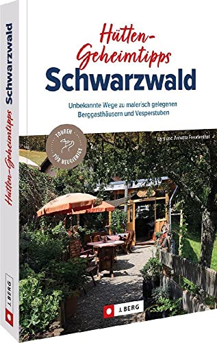 Bruckmann Wanderführer/Reiseführer – Hütten-Geheimtipps Schwarzwald: Über 25 Hüttentouren zu malerisch gelegenen Berggasthäusern und Vesperstuben. Hütten-Wanderungen inkl. Detailkarten und GPS-Tracks Bruckmann Wanderführer/Reiseführer – Hütten-Geheimtipps Schwarzwald: Über 25 Hüttentouren zu malerisch gelegenen Berggasthäusern und Vesperstuben. Hütten-Wanderungen inkl. Detailkarten und GPS-Tracks