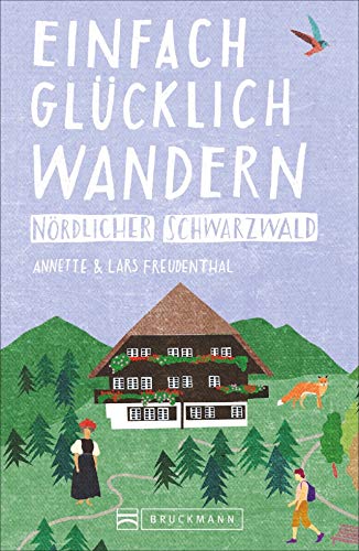 Bruckmann Wanderführer: Einfach glücklich wandern nördlicher Schwarzwald. 33 Orte & Erlebnisse, die glücklich machen. von Bruckmann