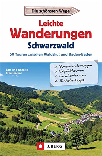 J. Berg Wanderführer: Leichte Wanderungen Schwarzwald. 50 Touren zwischen Waldshut und Baden-Baden. Mit Detailkarten, allen Infos zur Tour und GPS-Tracks zum Download von J.Berg