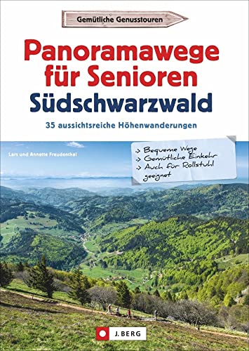 Wanderführer Senioren: Panoramawege für Senioren Süd-Schwarzwald. 35 aussichtsreiche Höhenwanderungen.Leichte, seniorengeeignete Wanderungen mit ... Download: 35 aussichtsreiche Höhenwanderungen von J.Berg