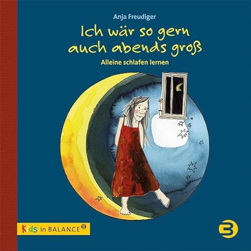 Ich wär so gern auch abends groß: Allein schlafen lernen (kids in BALANCE) von BALANCE Buch + Medien Verlag