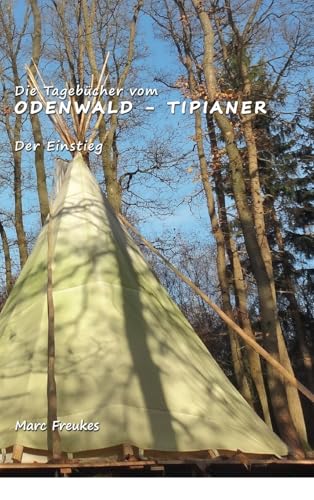 Die Tagebücher vom Odenwald-Tipianer: Der Einstieg von Tredition Gmbh