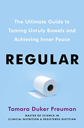 Regular: The ultimate guide to taming unruly bowels and achieving inner peace