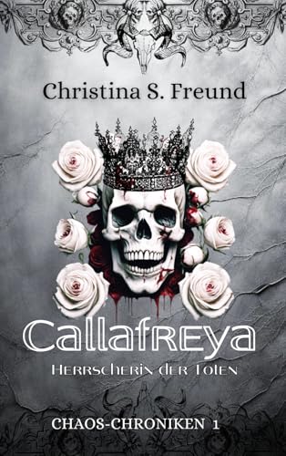 Callafreya: Herrscherin der Toten (CHAOS-Chroniken, Band 1) von Independently published