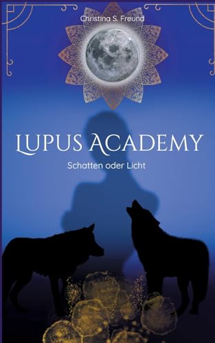 Lupus Academy 1: Schatten oder Licht