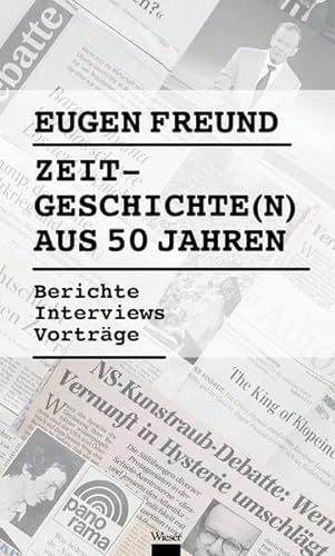 Zeitgeschichte(n) aus 50 Jahren: Berichte, Interviews, Vorträge