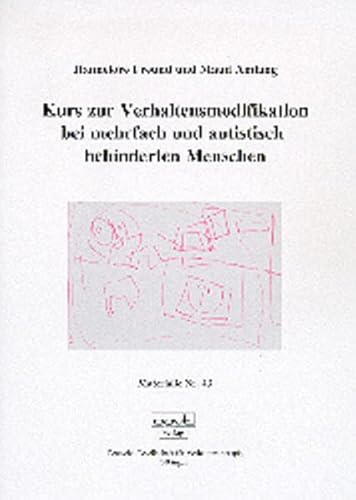 Kurs zur Verhaltensmodifikation bei mehrfach und autistisch behinderten Menschen (Materialien) von dgvt-Verlag