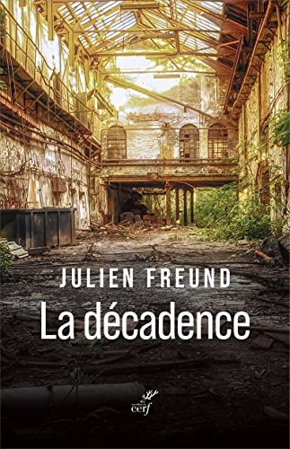 LA DECADENCE: Histoire sociologique et philosophique d'une catégorie de l'expérience humaine von CERF