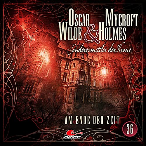 Oscar Wilde & Mycroft Holmes - Folge 36: Am Ende der Zeit. Hörspiel. von Lübbe Audio