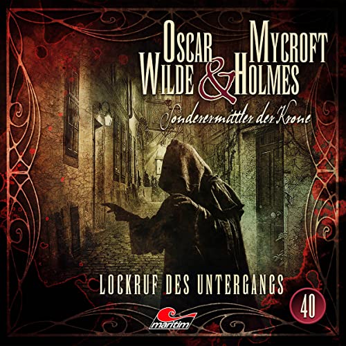 Oscar Wilde & Mycroft Holmes - Folge 40: Lockruf des Untergangs. Hörspiel. von Lübbe Audio