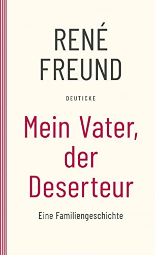 Mein Vater, der Deserteur: Eine Familiengeschichte von Deuticke Verlag