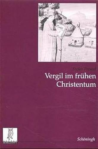 Vergil im frühen Christentum: Untersuchungen zu den Vergilzitaten bei Tertullian, Minucius Felix, Novatian, Cyprian und Arnobius (Studien zur Geschichte und Kultur des Altertums)