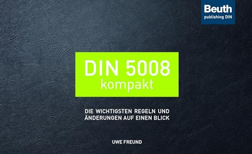 DIN 5008 kompakt: Die wichtigsten Regeln und Änderungen auf einen Blick (DIN Media Praxis) von Beuth Verlag