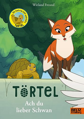 Törtel. Ach du lieber Schwan: Das Buch zur TV-Serie von Beltz & Gelberg